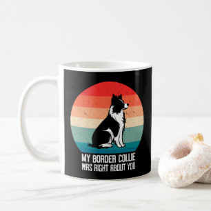 Mein Border Collie hatte recht mit dir, Hund Retro Kaffeetasse