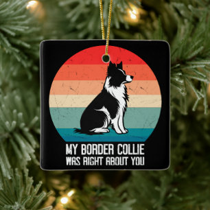 Mein Border Collie hatte recht mit dir, Retro-Hund Keramikornament