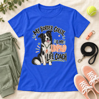 Mein Border Collie ist mein unbezahlter Lebenscoac T-Shirt