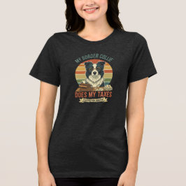 Mein Border Collie macht meine Steuererklärung Tri-Blend Shirt