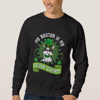 Mein Boston Terrier Dog ist mein glücklicher Charm Sweatshirt