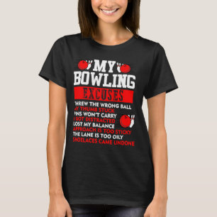 Mein Bowling Ausreden Buttone nicht tragen got ich T-Shirt