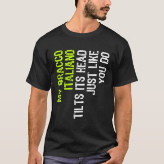 Mein Bracco Italiano hat seinen Kopf wie du. T-Shirt