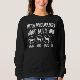 Mein Broholmer Hört Aufs Wort Dog Design Idee Sweatshirt