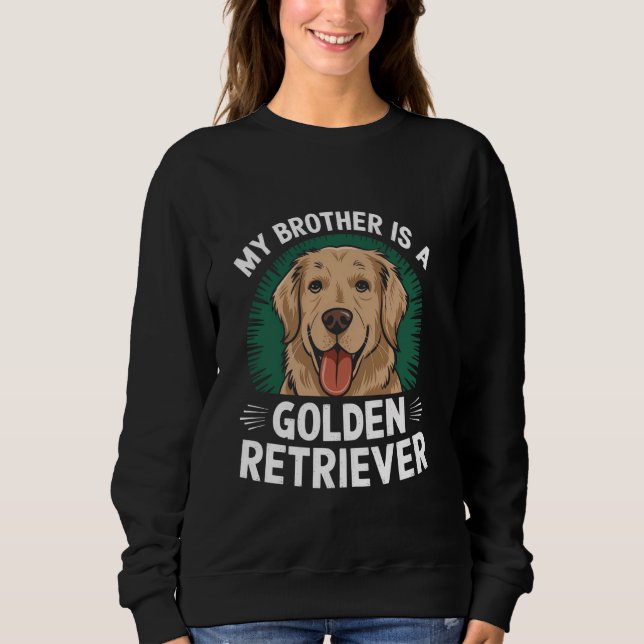 Mein Bruder ist ein Hundehund, der sich als Golden Sweatshirt (Vorderseite)