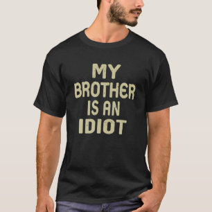 Mein Bruder ist ein Idiot-Funny-Sarkastic-Vater T-Shirt