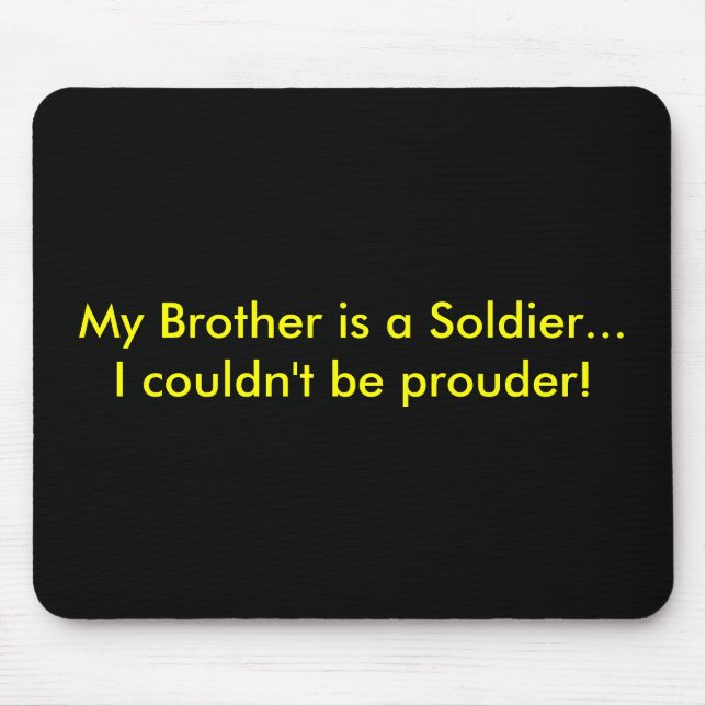 Mein Bruder ist ein Soldat,…, das ich nicht Mousepad (Vorne)