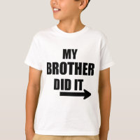 Mein Bruder tat es T - Shirt