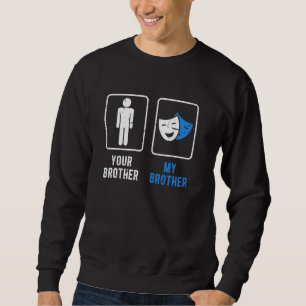 Mein Bruder Theater Bruder Bruder Theater Sweatshirt