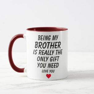 Mein Bruder zu sein, ist wirklich das einzige Gesc Tasse