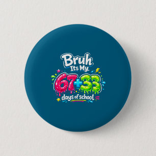 Mein Bruh 67 33 Tage Schule Button