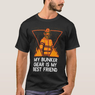 Mein Bunker Gear ist mein bester Freund Feuerwehrm T-Shirt