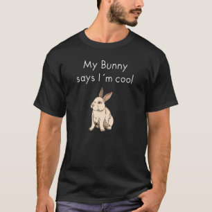 Mein Bunny sagt, ich bin Cool T-Shirt