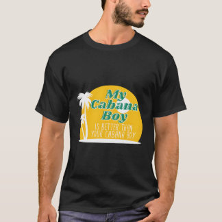 Mein Cabana Boy ist besser als dein Cabana-Junge T-Shirt