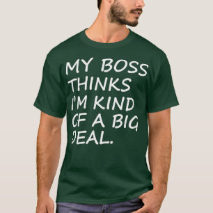 Mein Chef denkt, ich hätte ein ziemlich lustiges  T-Shirt
