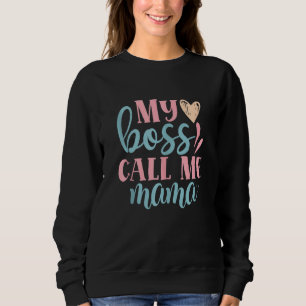 Mein Chef nennt mich Mama Mama Mommy Sweatshirt