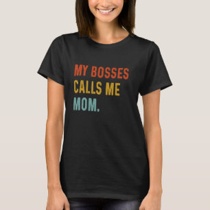 Mein Chef nennt mich MAMA T-Shirt