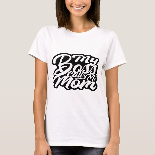 Mein Chef nennt mich Mama T-Shirt (Vorderseite)