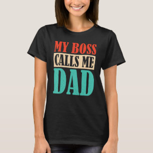 Mein Chef nennt mich Vater Kinder Vater Vater Väte T-Shirt