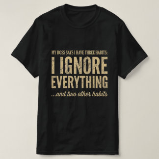 Mein Chef sagt, ich habe drei Angewohnheiten Lusti T-Shirt