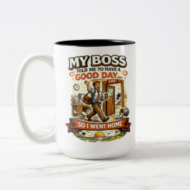 Mein Chef sagte mir, ich solle einen guten Tag hab Zweifarbige Tasse