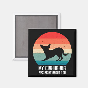 Mein Chihuahua hatte recht mit dir Chihuahua Retro Magnet