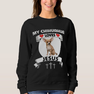 Mein Chihuahua liebt Jesus christliches Kreuz Fami Sweatshirt