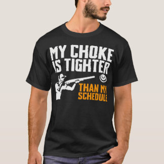 Mein Choke ist enger als mein Zeitplan Trap-Schieß T-Shirt