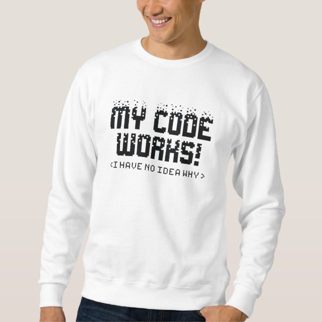Mein Code funktioniert Sweatshirt (Vorderseite)