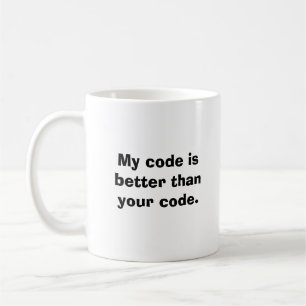 Mein Code ist besser als Ihr Code Tasse