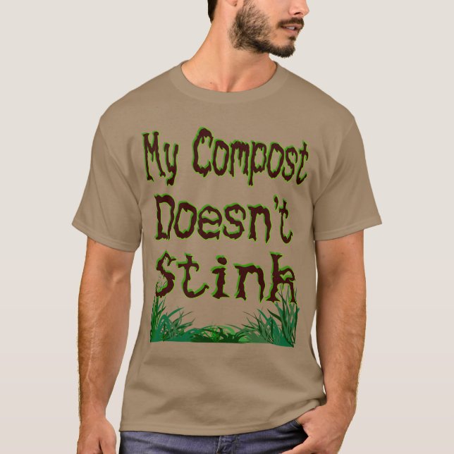Mein Compost stinkt keinen Funny Gardener T-Shirt (Vorderseite)