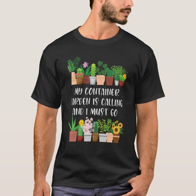 Mein Containergarten ruft  Container-Gärtner T-Shirt (Vorderseite)