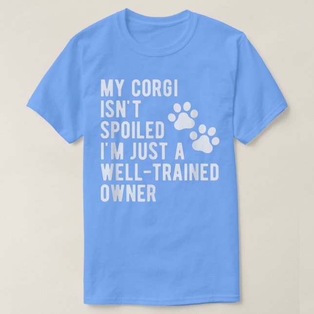 Mein Corgi Isnt verwöhnt Funny Corgi Mama Niedlich T-Shirt (Design vorne)