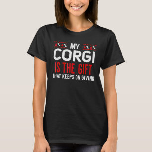 Mein Corgi ist der, der immer gibt T-Shirt