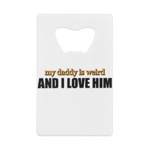 Mein Daddy ist seltsam und ich liebe ihn Lustiges Geldbeutel Flaschenöffner