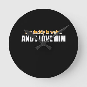 Mein Daddy ist seltsam und ich liebe ihn Lustiges Runde Wanduhr