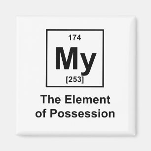 Mein, das Element des Besitzes Magnet
