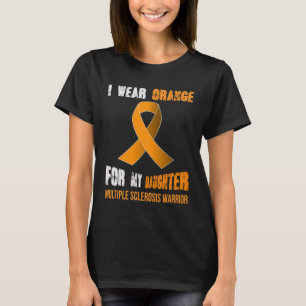 MEIN DAUGHTER MEIN MULTIPLE SCLEROSIS-KRIEGER T-Shirt