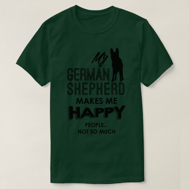 Mein Deutscher Hirte macht mich glücklich T-Shirt (Design vorne)