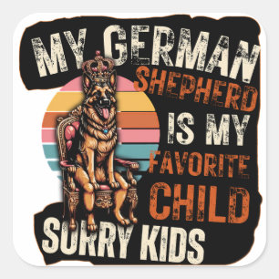 Mein Deutscher Schäferhund ist mein Lieblingskind Quadratischer Aufkleber