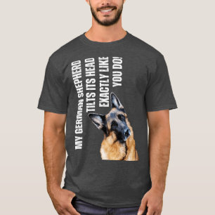 Mein deutscher Schäferhund neigt seinen Kopf Funny T-Shirt
