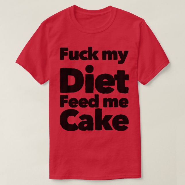 Mein Diet Fütterte mir Cake Funny Diet Design T-Shirt (Design vorne)