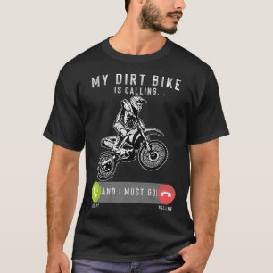 Mein Dirt-Rad ruft und ich muss zum Motocross gehe T-Shirt
