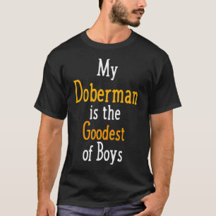 Mein Doberman ist der schönste Jungenhund T-Shirt
