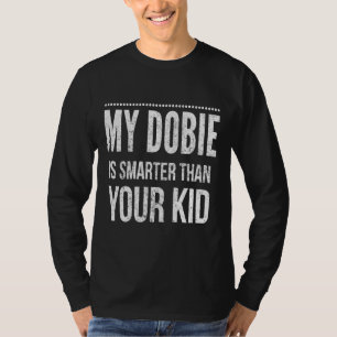 Mein Doberman ist schlauer als dein Kind T-Shirt