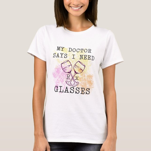 MEIN DOKTOR SAYS I NEED GLASSES T-Shirt (Vorderseite)