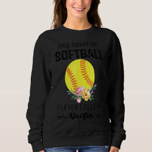 Mein Doktor Softball-Spieler nennt mich Gruschige  Sweatshirt