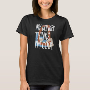 Mein Donkey denkt, dass ich die Ranch der Landtier T-Shirt