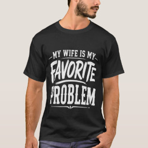 Mein Ehefrau ist mein Lieblingsproblem T-Shirt, Lu T-Shirt