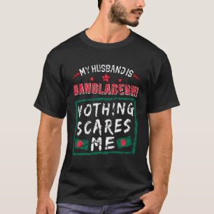 Mein Ehemann ist Bangladeshi, nichts macht mir Ban T-Shirt